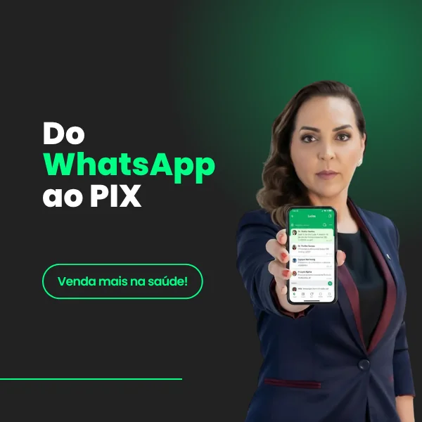 Do WhatsApp ao PIX - Venda mais na saúde